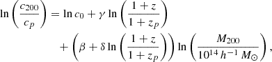 $$ \begin{aligned} \ln \left( \frac{c_{200}}{c_p}\right)&=\ln c_0 + \gamma \ln \left(\frac{1+z}{1+z_{p}}\right) \nonumber \\&\quad +\left(\beta +\delta \ln \left(\frac{1+z}{1+z_{p}}\right)\right)\ln \left(\frac{M_{200}}{10^{14}\,h^{-1}\,M_\odot }\right), \end{aligned} $$