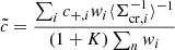 $$ \begin{aligned} \tilde{c}=\frac{\sum _i c_{+,i} w_{i} \langle \Sigma _{\mathrm{cr},i}^{-1}\rangle ^{-1}}{(1+K) \sum _n w_{i}} \end{aligned} $$