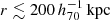 $ r\lesssim 200\,h_{70}^{-1}\,\mathrm{kpc} $
