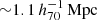 $ {\sim} 1.1\,h_{70}^{-1}\,\mathrm{Mpc} $