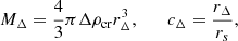 $$ \begin{aligned} M_{\Delta }=\frac{4}{3}\pi \Delta \rho _{\rm cr} r_{\Delta }^3, \quad \quad c_{\Delta }=\frac{r_{\Delta }}{r_s}, \end{aligned} $$