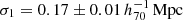 $ \sigma_1=0.17\pm0.01\, h_{70}^{-1}\,\mathrm{Mpc} $