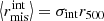 $ \left\langle r_{\mathrm{mis}}^{\mathrm{int}}\right\rangle=\sigma_{\mathrm{int}}r_{500} $