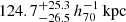 $ 124.7_{-26.5}^{+25.3}\,h_{70}^{-1}\,\mathrm{kpc} $