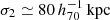 $ \sigma_2\simeq80\,h_{70}^{-1}\,\mathrm{kpc} $