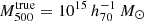$ M_{500}^{\mathrm{true}}=10^{15}\,h_{70}^{-1}\,M_\odot $