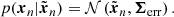 $$ \begin{aligned} p(\boldsymbol{x}_n|\tilde{\boldsymbol{x}}_n)=\mathcal{N} \left(\tilde{\boldsymbol{x}}_n,{\boldsymbol{\Sigma }}_{\rm err}\right). \end{aligned} $$