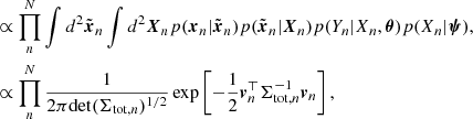 $$ \begin{aligned}&\propto \prod _n^N \int d^2\tilde{\boldsymbol{x}}_n \int d^2\boldsymbol{X}_n p(\boldsymbol{x}_n|\tilde{\boldsymbol{x}}_n)p(\tilde{\boldsymbol{x}}_n|\boldsymbol{X}_n)p(Y_n|X_n,\boldsymbol{\theta })p(X_n|\boldsymbol{\psi }), \nonumber \\&\propto \prod _n^N \frac{1}{2\pi \mathrm{det}(\Sigma _{\mathrm{tot},n})^{1/2}}\exp \left[-\frac{1}{2}\boldsymbol{v}_n^\top \Sigma _{\mathrm{tot},n}^{-1}\boldsymbol{v}_n\right], \end{aligned} $$