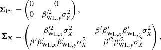 $$ \begin{aligned} {\boldsymbol{\Sigma }}_{\rm int}&= \begin{pmatrix} 0&0 \\ 0&\beta _{\mathrm{WL},y}^{\prime 2} \sigma _{Y}^2 \end{pmatrix}, \nonumber \\ {\boldsymbol{\Sigma }}_{\rm X}&= \begin{pmatrix} \beta _{\mathrm{WL},x}^{\prime 2} \sigma _X^2&\beta ^{\prime }\beta _{\mathrm{WL},x}^{\prime }\beta _{\mathrm{WL},y}^{\prime }\sigma _X^2 \\ \beta ^{\prime }\beta _{\mathrm{WL},x}^{\prime }\beta _{\mathrm{WL},y}^{\prime }\sigma _X^2&\beta ^{\prime 2}\beta _{\mathrm{WL},y}^{\prime 2} \sigma _X^2 \end{pmatrix}, \nonumber \end{aligned} $$
