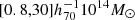 $ [0.8,30]h_{70}^{-1}10^{14}M_\odot $