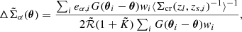 $$ \begin{aligned} \Delta \tilde{\Sigma }_{\alpha }(\boldsymbol{\theta }) = \frac{\sum _{i} e_{\alpha ,i}G(\boldsymbol{\theta }_i-\boldsymbol{\theta }) w_{i} \langle \Sigma _{\mathrm{cr}}(z_{l}, z_{s,i})^{-1}\rangle ^{-1}}{2 \tilde{\mathcal{R} } (1+\tilde{K}) \sum _{i} G(\boldsymbol{\theta }_i-\boldsymbol{\theta }) w_{i}}, \end{aligned} $$
