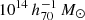 $ 10^{14}\,h_{70}^{-1}\,M_\odot $