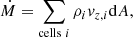 $$ \begin{aligned} \dot{M} = \sum _{\mathrm{cells} \ i}\rho _i v_{z,i} \mathrm{d} A, \end{aligned} $$