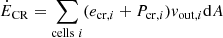 $$ \begin{aligned} \dot{E}_{\mathrm{CR} }&=\sum _{\mathrm{cells} \ i} (e_{\mathrm{cr} ,i}+P_{\mathrm{cr} ,i})v_{\mathrm{out} ,i}\mathrm{d} A \end{aligned} $$
