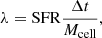 $$ \begin{aligned} \lambda&=\mathrm{SFR} \frac{{\Delta t}}{M_{\rm cell}},\end{aligned} $$