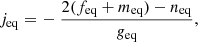 $$ \begin{aligned} j_{\rm eq}=&\,-\frac{2(f_{\rm eq}+m_{\rm eq})-n_{\rm eq}}{g_{\rm eq}},\end{aligned} $$