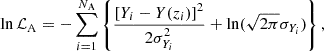 $$ \begin{aligned} \ln \mathcal{L} _{\rm A} = -\sum _{i=1}^{N_{\rm A}}\left\{ \dfrac{\left[Y_i-Y(z_i)\right]^2}{2\sigma _{ Y_i}^2} + \ln (\sqrt{2\pi }\sigma _{Y_i})\right\} ,\\ \end{aligned} $$