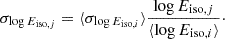 $$ \begin{aligned} \sigma _{\log E_{\mathrm{iso},j}} = \langle \sigma _{\log E_{\mathrm{iso},i}}\rangle \frac{\log E_{\mathrm{iso},j}}{\langle \log E_{\mathrm{iso},i}\rangle }\cdot \end{aligned} $$