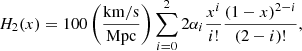 $$ \begin{aligned} H_2(x) = 100 \left(\frac{\mathrm{km/s}}{\mathrm{Mpc}}\right) \sum _{i=0}^{2} 2\alpha _i \frac{x^i}{i!}\frac{\left(1-x\right)^{2-i}}{(2-i)!}, \end{aligned} $$
