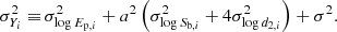 $$ \begin{aligned} \sigma _{Y_i}^2 \equiv&\, \sigma _{\log E_{\mathrm{p},i}}^2 + a^2\left(\sigma _{\log S_{\mathrm{b},i}}^2 + 4\sigma _{\log d_{2,i}}^2\right) + \sigma ^2. \end{aligned} $$