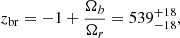 $$ \begin{aligned} z_{\rm br}=-1 + \frac{\Omega _b}{\Omega _{r}}=539^{+18}_{-18}, \end{aligned} $$