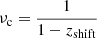 $$ \begin{aligned} \nu _{\rm c}&= \frac{1}{1 - z_{\rm shift}} \end{aligned} $$