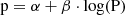 $ \rm p= \alpha + \beta \cdot \log(P) $