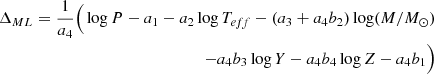 $$ \begin{aligned} \begin{aligned} \Delta _{ML} = \frac{1}{a_4}\Big (\log P - a_1 - a_2 \log T_{eff} -(a_3 + a_4b_2)\log (M/M_\odot ) \\ - a_4b_3\log Y -a_4b_4 \log Z - a_4b_1 \Big ) \end{aligned} \end{aligned} $$