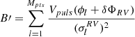 $ B {\prime}= \sum_{l = 1}^{M_{pts}}\frac{V_{puls}(\phi_l+\delta \Phi_{RV})}{(\sigma_l^{RV})^2} $
