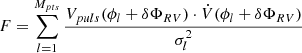 $ F=\sum_{l = 1}^{M_{pts}}\frac{V_{puls}(\phi_l+\delta \Phi_{RV})\cdot \dot{V}(\phi_l+\delta \Phi_{RV})}{\sigma_l^2} $