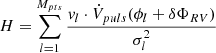 $ H=\sum_{l = 1}^{M_{pts}}\frac{v_l\cdot \dot{V}_{puls}(\phi_l + \delta \Phi_{RV})}{\sigma_l^2} $