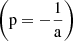 $ \rm \left (p = -\frac{1}{a}\right ) $