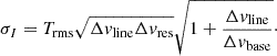 $$ \begin{aligned} \sigma _I = T_{\text{rms}} \sqrt{\Delta v_{\text{line}} \Delta v_{\text{res}}} \sqrt{1+ \frac{\Delta v_{\text{line}}}{\Delta v_{\text{base}}}}\cdot \end{aligned} $$