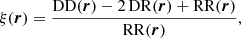 $$ \begin{aligned} \xi (\boldsymbol{r})= \frac{\mathrm{DD} (\boldsymbol{r}) - 2 \, \mathrm{DR} (\boldsymbol{r}) + \mathrm{RR} (\boldsymbol{r})}{\mathrm{RR} (\boldsymbol{r})}, \end{aligned} $$