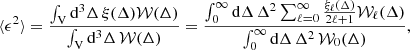 $$ \begin{aligned} \langle \epsilon ^{2} \rangle = \frac{\int _{\rm V} \mathrm{d}^3 \Delta \, \xi ({\Delta }) \mathcal{W} ({\Delta })}{\int _{\rm V} \mathrm{d}^3 \Delta \, \mathcal{W} ({\Delta })} = \frac{\int _0^{\infty } \mathrm{d}\Delta \, \Delta ^2 \sum _{\ell =0}^{\infty } \frac{\xi _\ell (\Delta )}{2\ell + 1} \mathcal{W} _\ell (\Delta )}{\int _0^{\infty } \mathrm{d}\Delta \, \Delta ^2 \, \mathcal{W} _0(\Delta )}, \end{aligned} $$