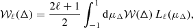 $$ \begin{aligned} \mathcal{W} _\ell (\Delta )&= \frac{2\ell + 1}{2} \int _{-1}^{1} \mathrm{d}\mu _\Delta \mathcal{W} ({\Delta }) \, L_\ell (\mu _\Delta ), \end{aligned} $$