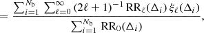 $$ \begin{aligned}&= \frac{\sum _{i=1}^{N_{\rm b}} \, \sum _{\ell =0}^{\infty } \, (2\ell + 1)^{-1} \, \mathrm{RR} _\ell (\Delta _i) \, \xi _\ell (\Delta _i)}{ \sum _{i=1}^{N_{\rm b}} \, \mathrm{RR} _0(\Delta _i)}, \end{aligned} $$