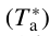 $\left( {T_{\rm{a}}^*} \right)$