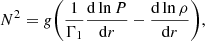 $$ \begin{aligned} N^2 = g\biggl (\frac{1}{\Gamma _1}\frac{\mathrm{d} \ln P}{\mathrm{d} r}-\frac{\mathrm{d} \ln \rho }{\mathrm{d} r}\biggr ), \end{aligned} $$