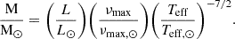 $$ \begin{aligned} \frac{\mathrm{M} }{\mathrm{M} _\odot } = \biggl (\frac{L}{L_\odot }\biggr )\biggl (\frac{\nu _\mathrm{max} }{\nu _{\mathrm{max} , \odot }}\biggr )\biggl (\frac{T_\mathrm{eff} }{T_{\mathrm{eff} , \odot }}\biggr )^{-7/2}. \end{aligned} $$