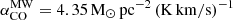 $ \alpha_{\mathrm{CO}}^{\mathrm{MW}} = 4.35\,\mathrm{M}_\odot\,\mathrm{pc}^{-2}\,(\mathrm{K\,km/s})^{-1} $