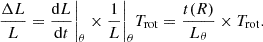 $$ \begin{aligned} \frac{\Delta L}{L} = \frac{{\mathrm{d}L}}{{\mathrm{d}t}} \bigg |_{\theta } \times \frac{{1}}{{L}} \bigg |_{\theta } T_{\rm rot} = \frac{t(R)}{L_\theta } \times T_{\rm rot}. \end{aligned} $$