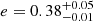 $ e = 0.38^{+0.05}_{-0.01} $