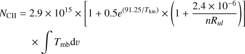 \begin{aligned}N_{\rm CII} = \;& 2.9\times10^{15} \times \left[1+0.5{e}^{(91.25/T_{\rm kin})}\times\left(1+\frac{2.4\times10^{-6}}{n R_{ul}}\right)\right] \\ & \times \int T_{\rm mb} {\rm d}{v}\\\end{aligned}
