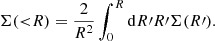 $$ \begin{aligned} \Sigma ({ < }R)&= \frac{2}{R^2}\int _0^R \mathrm{d}R\prime R\prime \Sigma (R\prime ). \end{aligned} $$