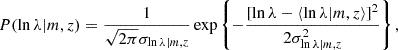 $$ \begin{aligned} P(\ln \lambda |m,z) = \frac{1}{\sqrt{2\pi }\sigma _{\ln \lambda |m,z}}\exp \left\{ -\frac{[\ln \lambda - \langle \ln \lambda |m, z\rangle ]^2}{2\sigma _{\ln \lambda |m,z}^2}\right\} , \end{aligned} $$