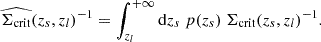 $$ \begin{aligned} \widehat{\Sigma _{\rm crit}}(z_s, z_l)^{-1} = \int _{z_l}^{+\infty } \mathrm{d} z_s\ p(z_s)\ \Sigma _{\rm crit}(z_s,z_l)^{-1}. \end{aligned} $$