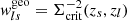 $ \mathit{w}_{ls}^{\mathrm{geo}} = \Sigma^{-2}_{\mathrm{crit}}(z_s, z_l) $