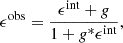 $$ \begin{aligned} \epsilon ^\mathrm{obs} = \frac{\epsilon ^\mathrm{int} + g}{1 + g^*\epsilon ^\mathrm{int}}, \end{aligned} $$