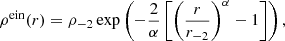 $$ \begin{aligned} \rho ^\mathrm{ein}(r) = \rho _{-2}\exp \left(-\frac{2}{\alpha }\left[\left(\frac{r}{r_{-2}}\right)^\alpha - 1\right]\right), \end{aligned} $$